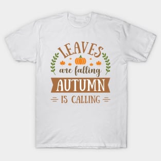 Leaves Are Falling, Autumn Is Calling: Embrace Nature's Palette T-Shirt